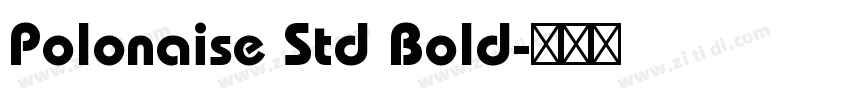 Polonaise Std Bold字体转换